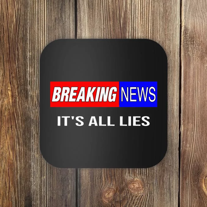 Breaking News ItS All Lies Conspiracy Theory Truth Seeker Coaster