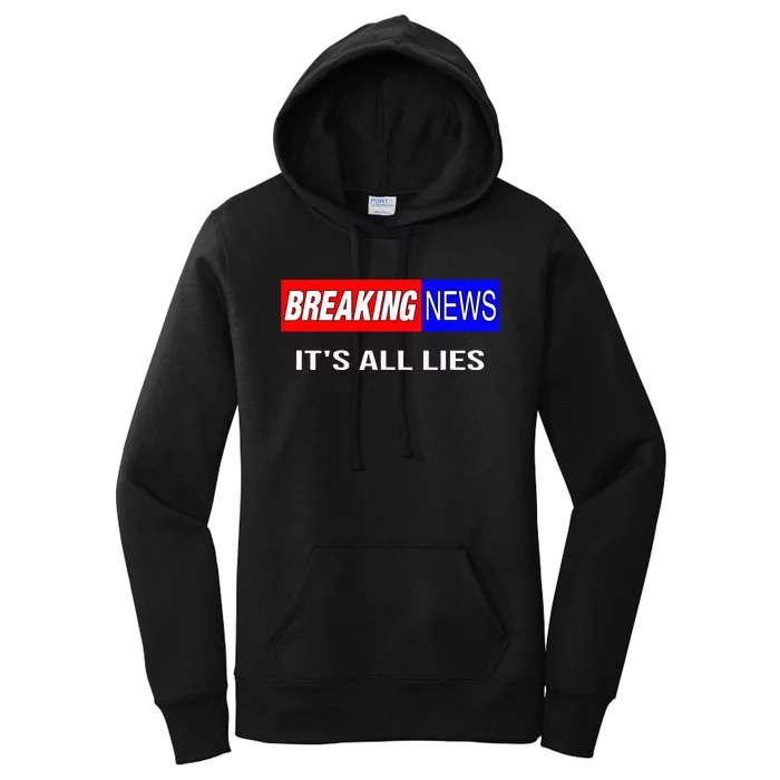 Breaking News ItS All Lies Conspiracy Theory Truth Seeker Women's Pullover Hoodie