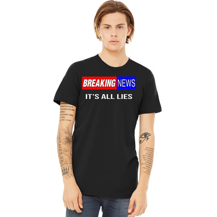 Breaking News ItS All Lies Conspiracy Theory Truth Seeker Premium T-Shirt