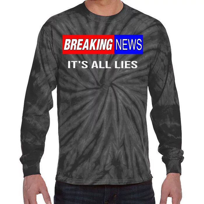 Breaking News ItS All Lies Conspiracy Theory Truth Seeker Tie-Dye Long Sleeve Shirt