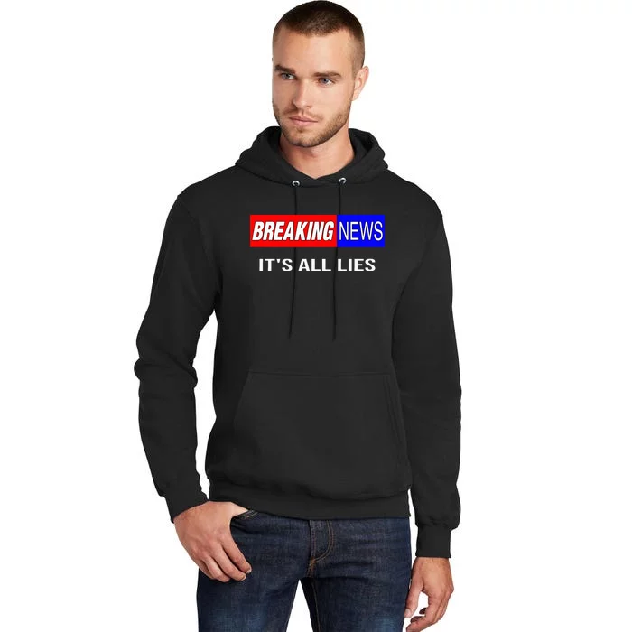 Breaking News ItS All Lies Conspiracy Theory Truth Seeker Tall Hoodie