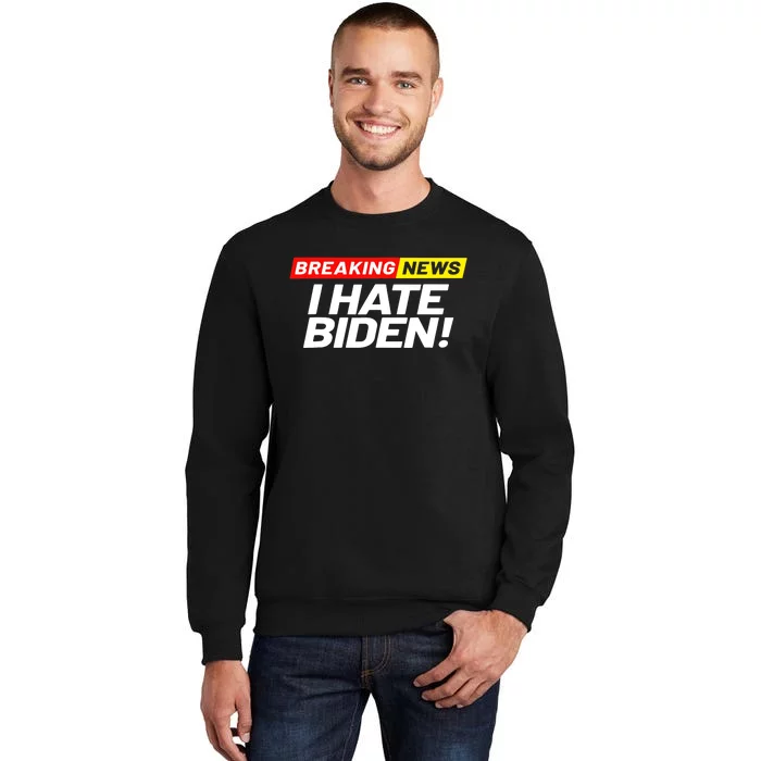 Breaking News I Don’t Care I Hate Joe Biden Sucks Sweatshirt