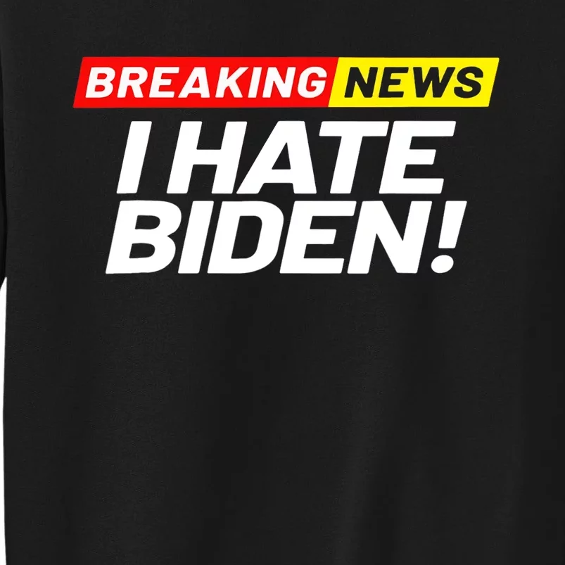 Breaking News I Don’t Care I Hate Joe Biden Sucks Sweatshirt