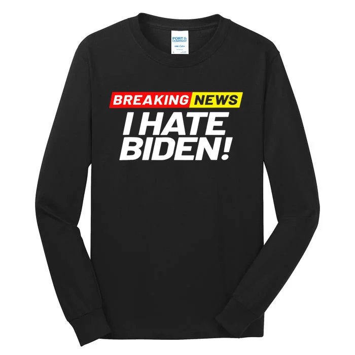 Breaking News I Don’t Care I Hate Joe Biden Sucks Tall Long Sleeve T-Shirt