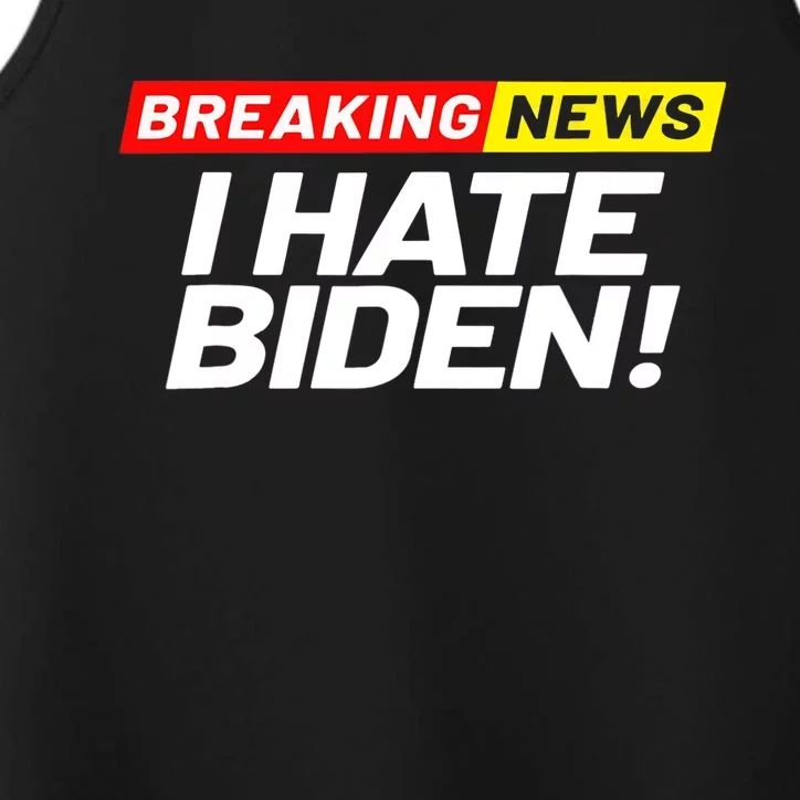 Breaking News I Don’t Care I Hate Joe Biden Sucks Performance Tank