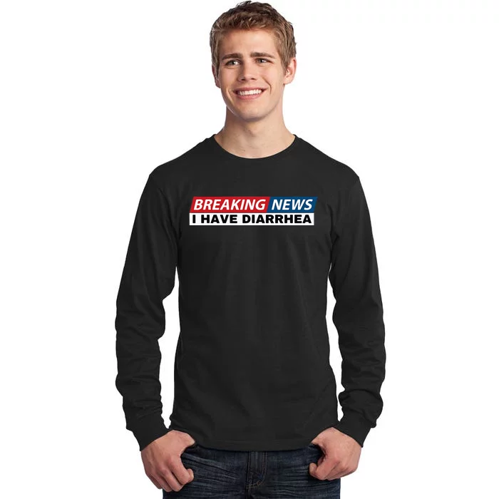 Breaking News I Have Diarrhea Funny Joke Humor Poop Pooping Tall Long Sleeve T-Shirt