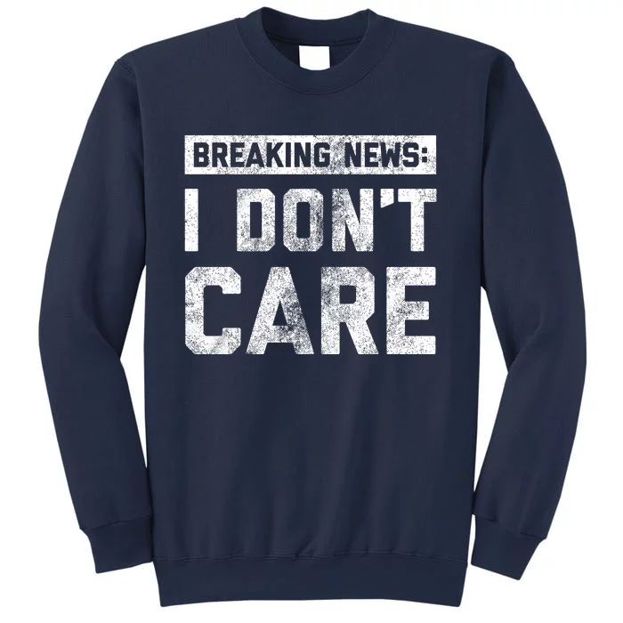 Breaking News I DonT Care Sweatshirt