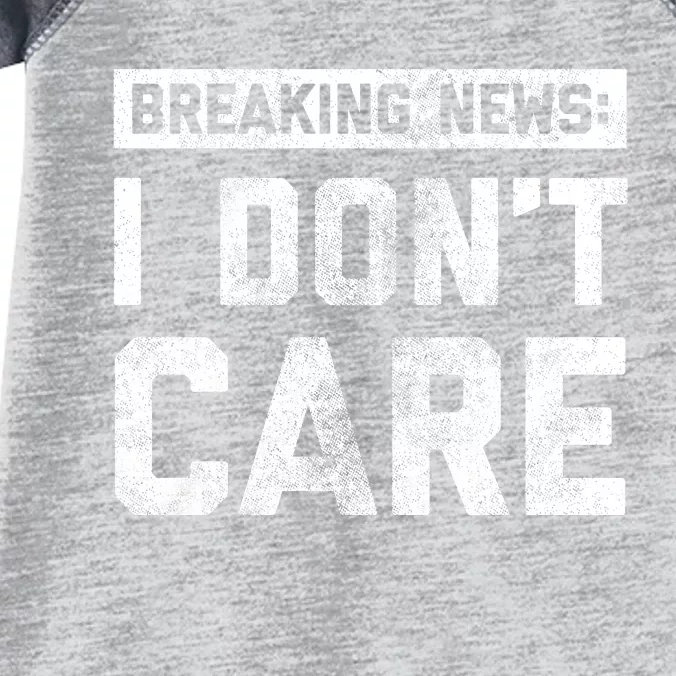 Breaking News I DonT Care Infant Baby Jersey Bodysuit