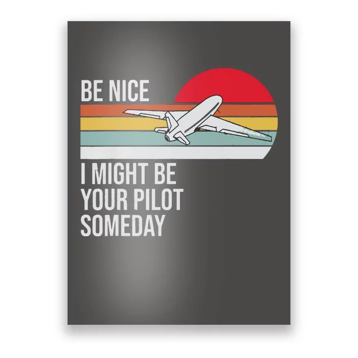 Be Nice I Might Be Your Pilot Someday Vintage Retro Design Poster