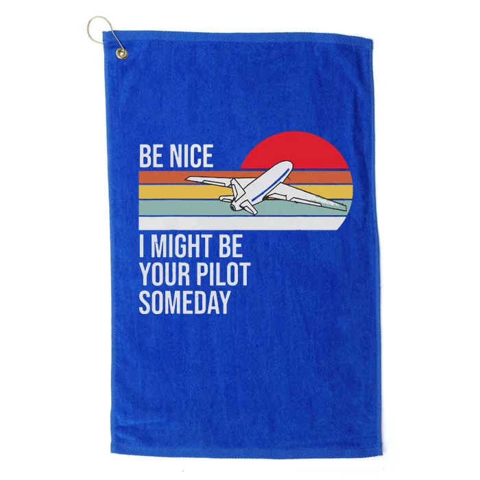 Be Nice I Might Be Your Pilot Someday Vintage Retro Design Platinum Collection Golf Towel