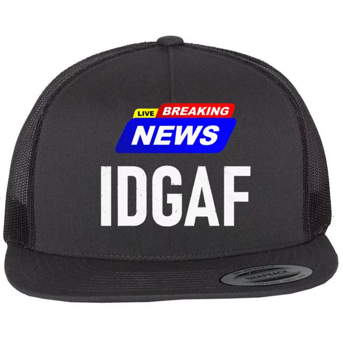 Breaking News I Dont Give A F Uck IDGAF Slang Sarcastic Hot Flat Bill Trucker Hat