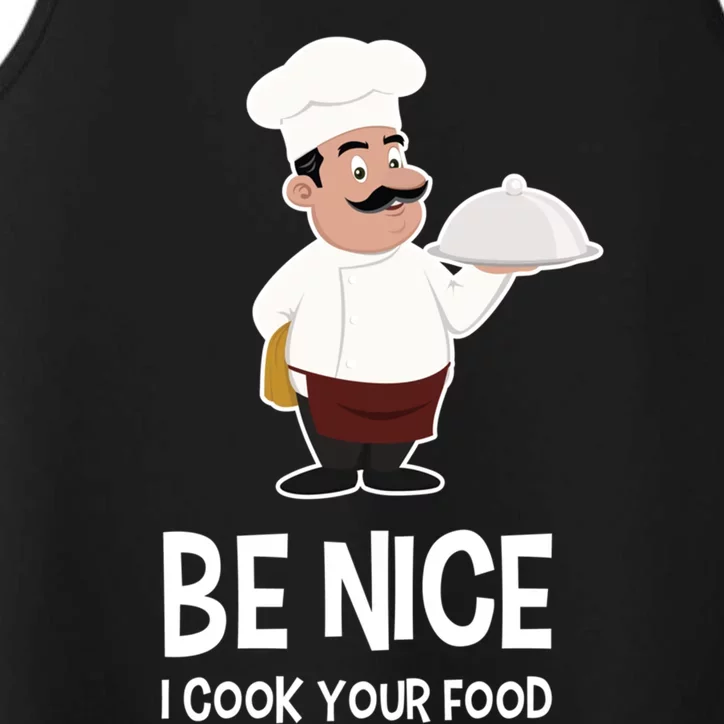 Be Nice I Cook Your Food Funny Chef Gift Performance Tank