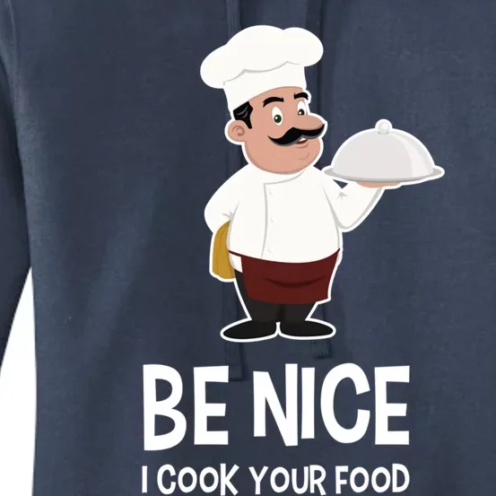 Be Nice I Cook Your Food Funny Chef Gift Women's Pullover Hoodie