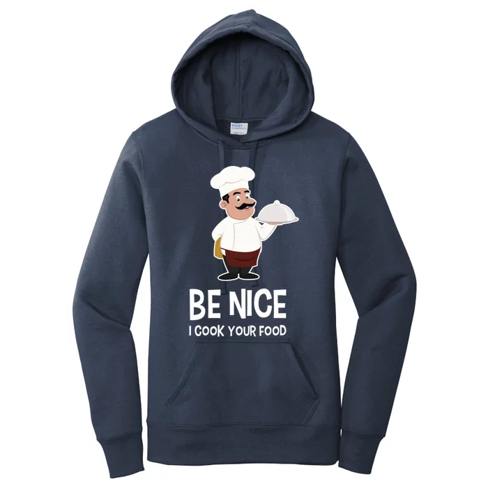 Be Nice I Cook Your Food Funny Chef Gift Women's Pullover Hoodie