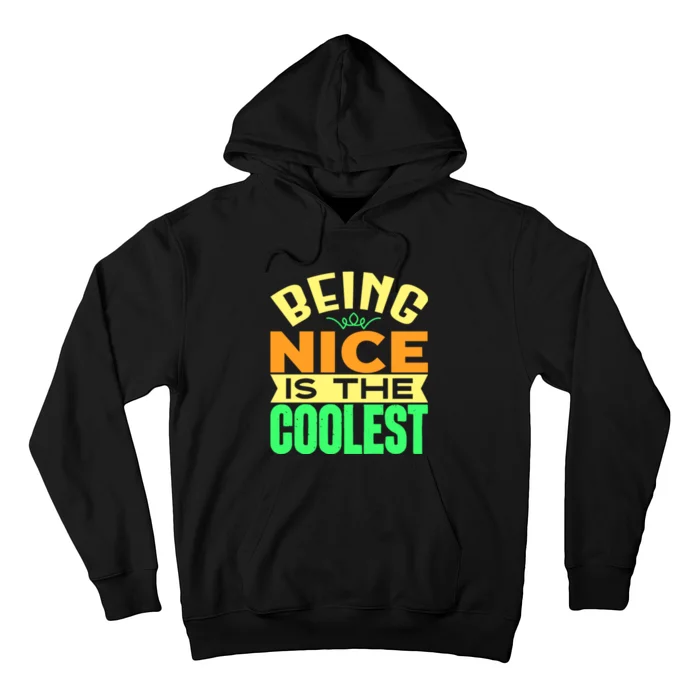 Being Nice Is The Coolest Hoodie