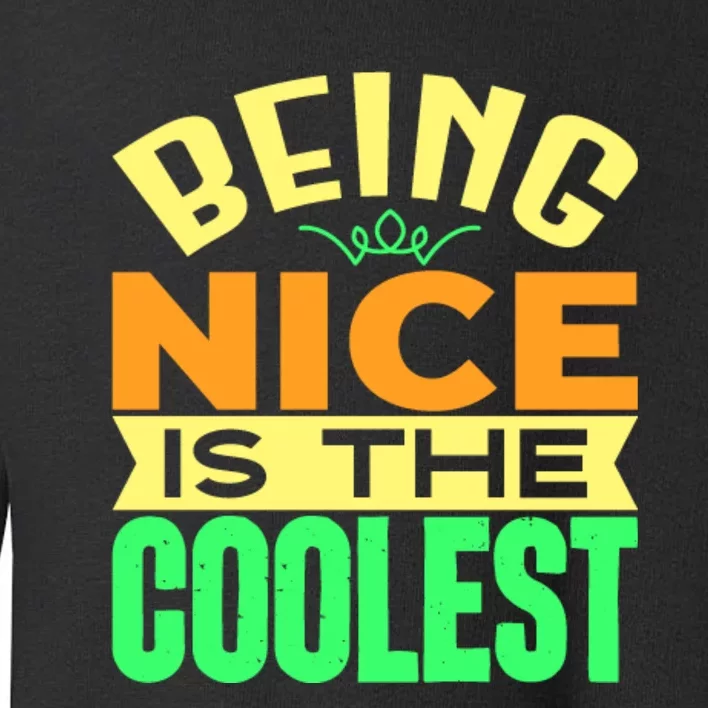 Being Nice Is The Coolest Toddler Sweatshirt