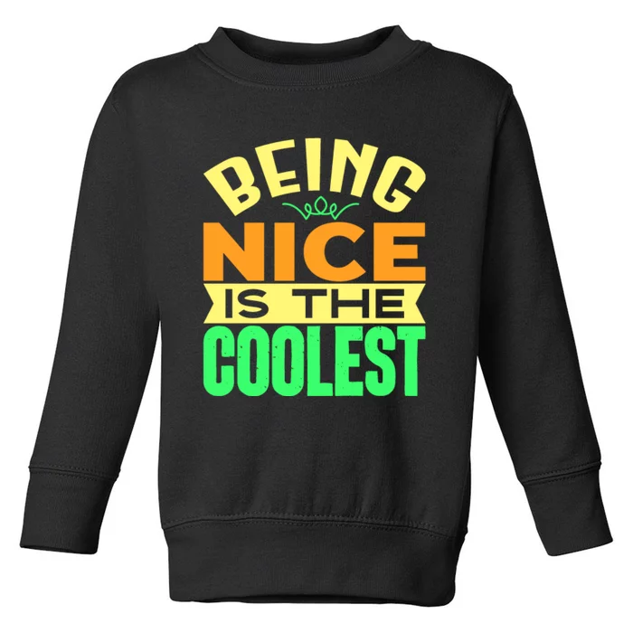 Being Nice Is The Coolest Toddler Sweatshirt