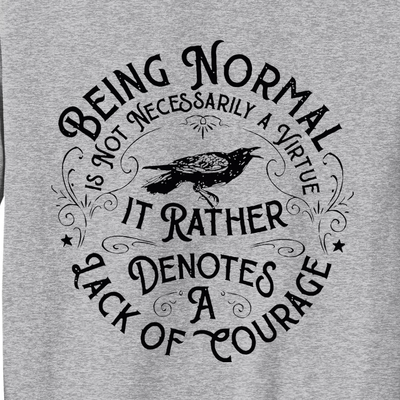 Being Normal Is Not Necessarily A Virtue Apparel Tall Sweatshirt