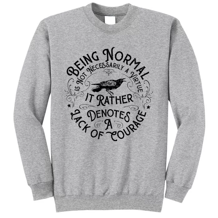 Being Normal Is Not Necessarily A Virtue Apparel Tall Sweatshirt