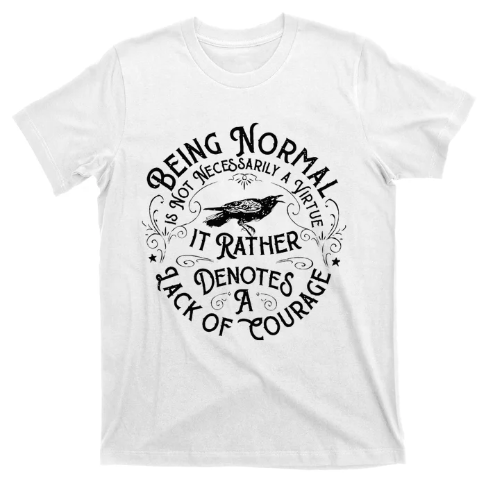 Being Normal Is Not Necessarily A Virtue Apparel T-Shirt