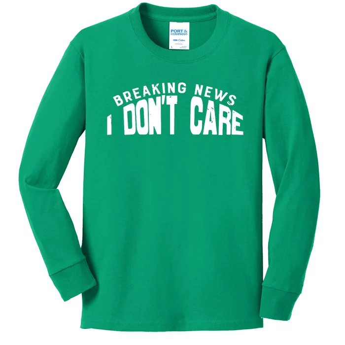 Breaking News I DonT Care Kids Long Sleeve Shirt