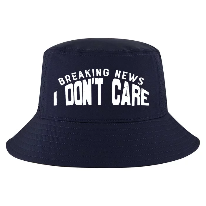 Breaking News I DonT Care Cool Comfort Performance Bucket Hat