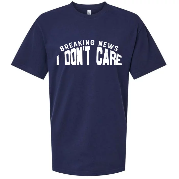 Breaking News I DonT Care Sueded Cloud Jersey T-Shirt