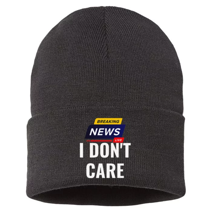 Breaking News I DonT Care Funny Sarcasm Humor Sarcastic Sustainable Knit Beanie