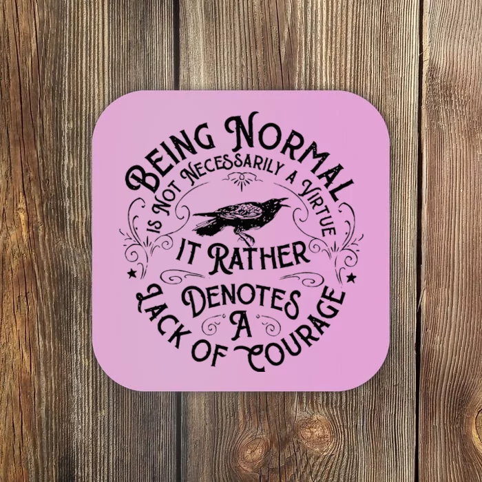 Being Normal Is Not Necessarily A Virtue Apparel Coaster