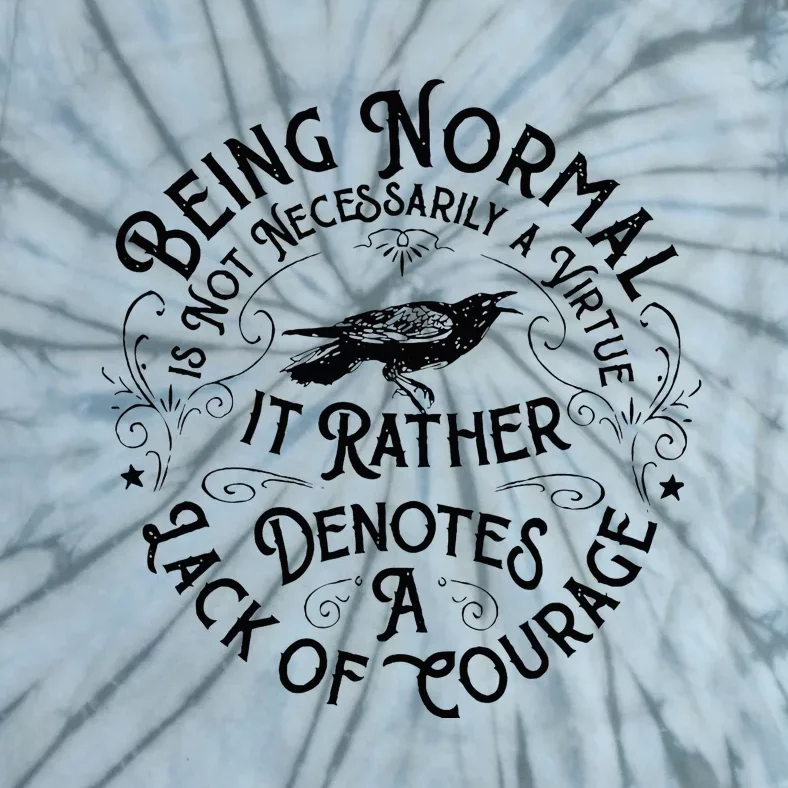 Being Normal Is Not Necessarily A Virtue Apparel Tie-Dye T-Shirt