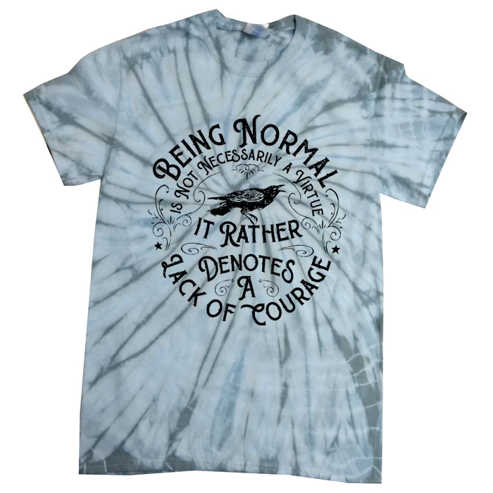 Being Normal Is Not Necessarily A Virtue Apparel Tie-Dye T-Shirt