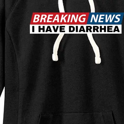 Breaking News I Have Diarrhea Women's Fleece Hoodie