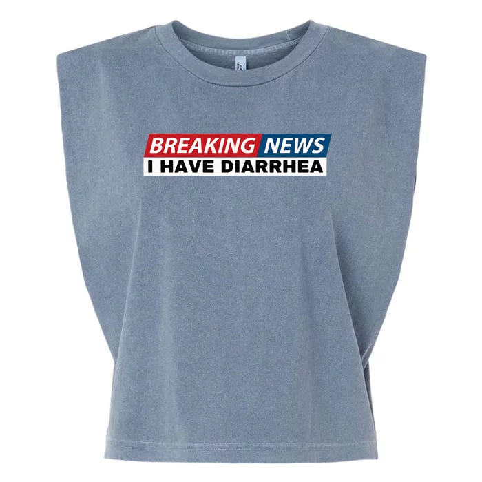 Breaking News I Have Diarrhea Garment-Dyed Women's Muscle Tee