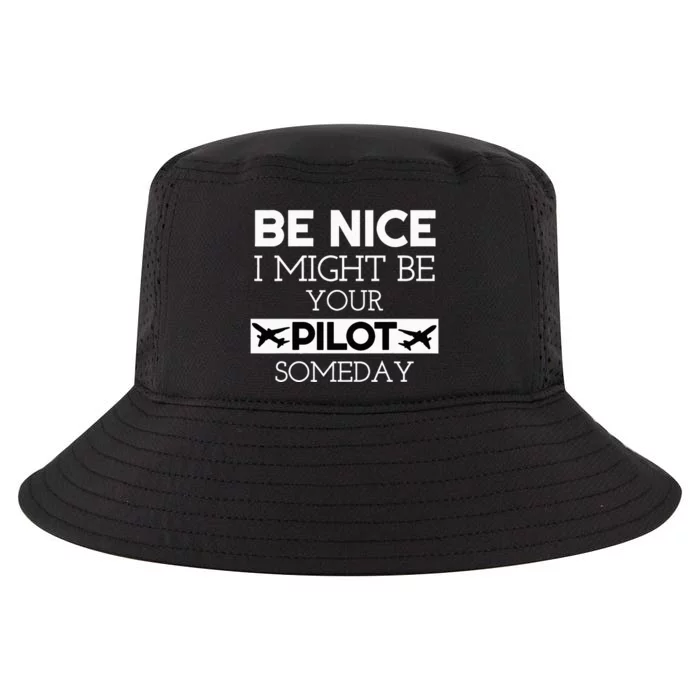 Be Nice I Might Be Your Pilot Someday Aviation Aircraft Cool Comfort Performance Bucket Hat