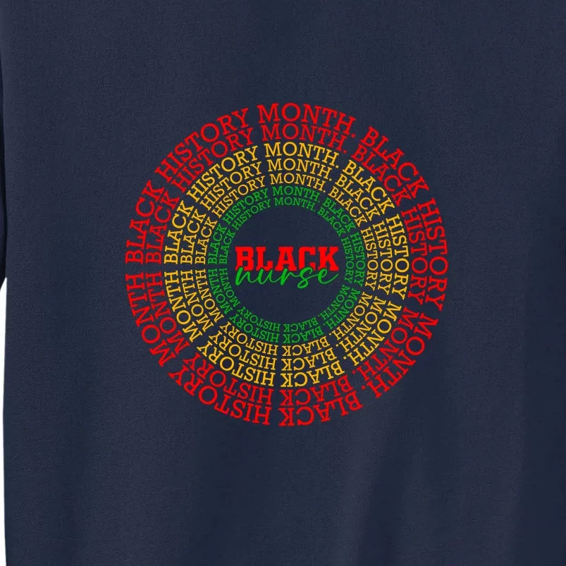 Black Nurse Juneteenth Since 1865 Afro America Gift Tall Sweatshirt