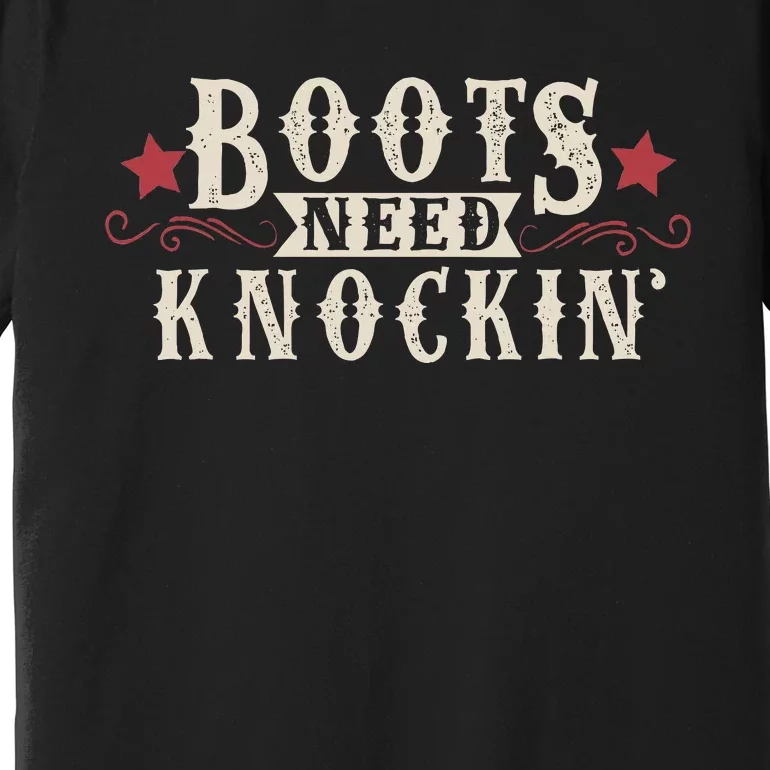 Boots Need Knocking Country Music Song Premium T-Shirt