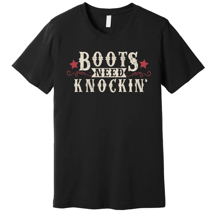 Boots Need Knocking Country Music Song Premium T-Shirt