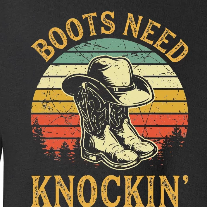 Boots Need Knockin Country Music Lover Toddler Sweatshirt