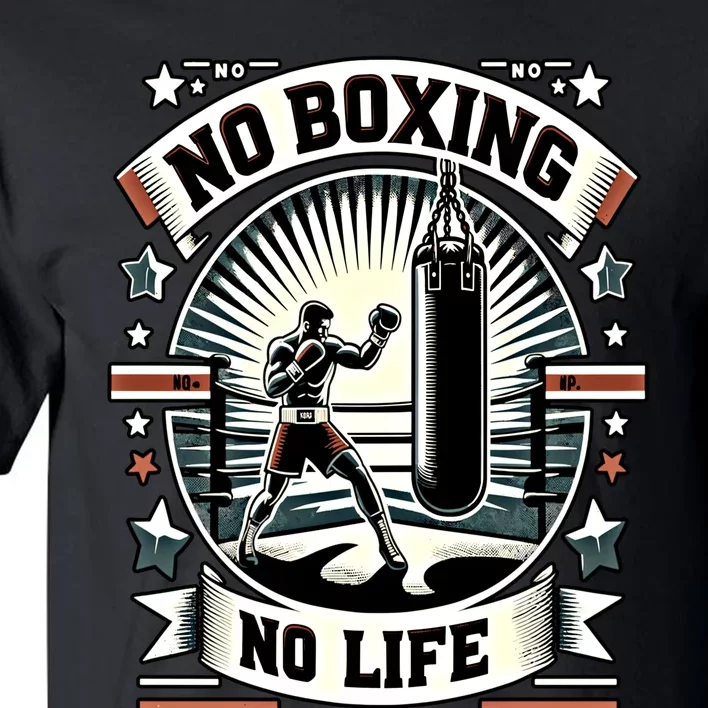 Boxing No Life Boxing Bag Ring Machine Gear Gift Tall T-Shirt