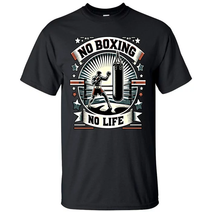 Boxing No Life Boxing Bag Ring Machine Gear Gift Tall T-Shirt