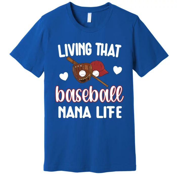 Baseball Nana Life Baseball Grandma Nana Gift Premium T-Shirt