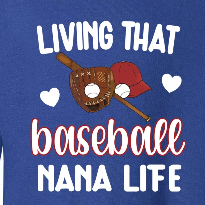 Baseball Nana Life Baseball Grandma Nana Gift Toddler Sweatshirt