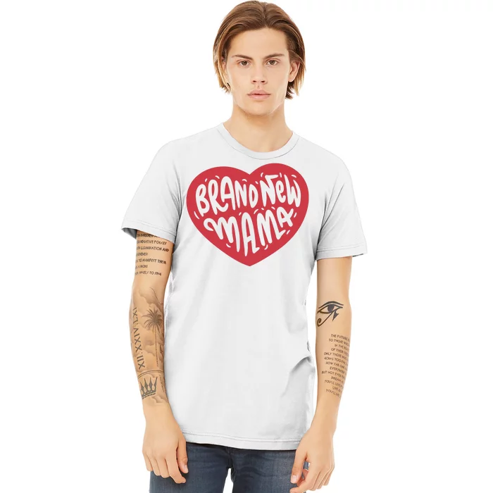 Brand New Mama Heart Gift Premium T-Shirt