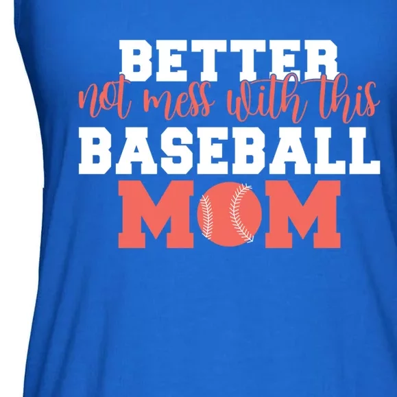 Better Not Mess With This Baseball Mom Funny Gift Ladies Essential Flowy Tank