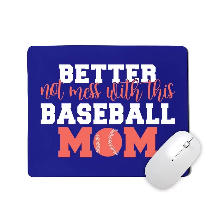 Better Not Mess With This Baseball Mom Funny Gift Mousepad