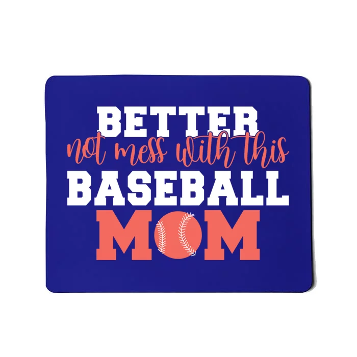 Better Not Mess With This Baseball Mom Funny Gift Mousepad