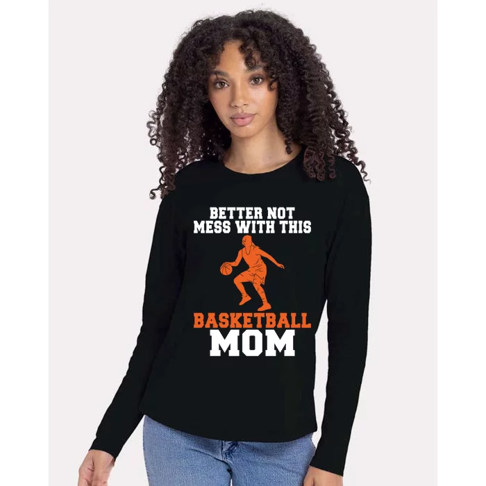 Better Not Mess With This Basketball Mom Cute Gift Womens Cotton Relaxed Long Sleeve T-Shirt