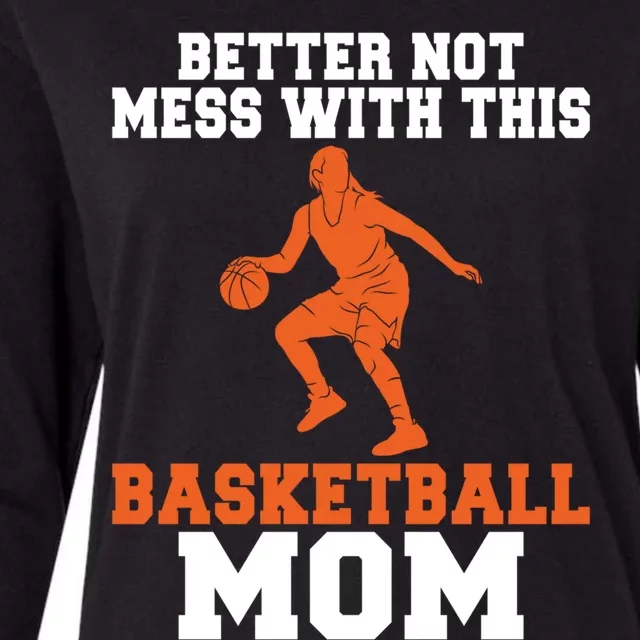 Better Not Mess With This Basketball Mom Cute Gift Womens Cotton Relaxed Long Sleeve T-Shirt