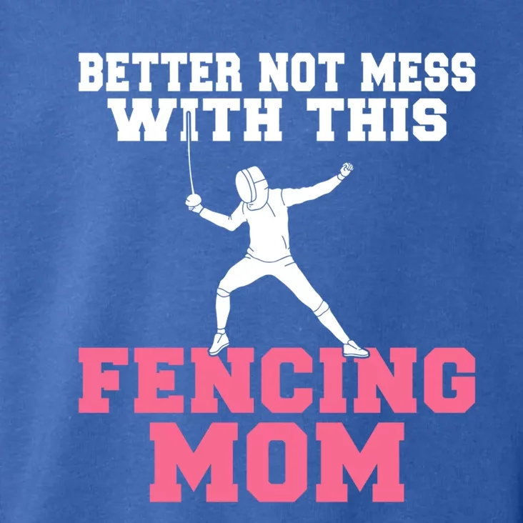 Better Not Mess With This Fencing Mom Gift Toddler Hoodie