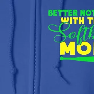 Better Not Mess With This Softball Mom Gift Full Zip Hoodie